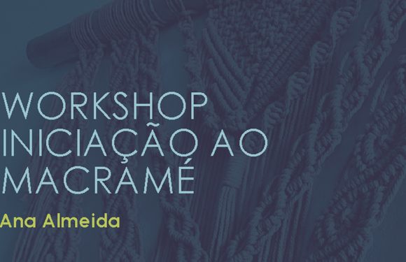 ‘Workshop’ de iniciação ao macramé no Museu Francisco de Lacerda