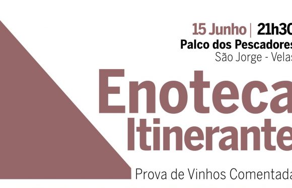 Enoteca Itinerante: Aromas e Sabores Vínicos do Pico e do Douro à Prova no concelho das Velas